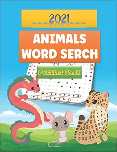 2021 Animal Word Search Puzzle Book: Large Print Animals Word Search puzzles book For Kids And Adults Great Travel Size Perfect Gift for Animal Lovers.