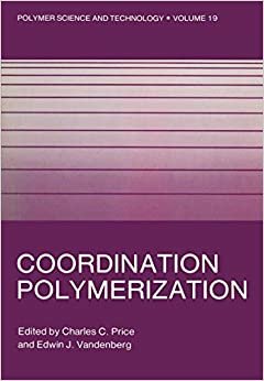indir   Coordination Polymerization (Polymer Science and Technology Series (19), Band 19): 019 tamamen
