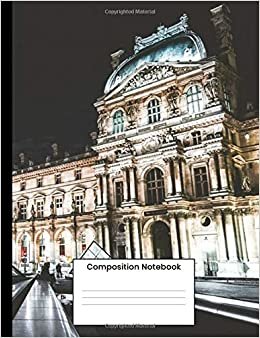 Composition Notebook: Louvre Museum Composition Book, Writing Notebook Gift For Men Women s 120 College Ruled Pages indir