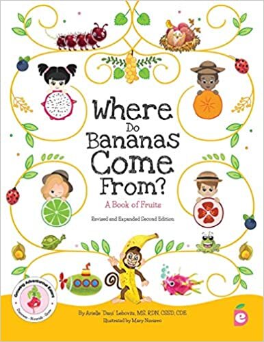 Where Do Bananas Come From? A Book of Fruits: Revised and Expanded Second Edition (Growing Adventurous Eaters, Band 1)