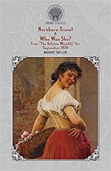 Northern Travel & Who Was She? From "The Atlantic Monthly" for September, 1874 indir