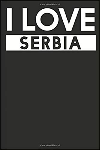 I Love Serbia: A Notebook