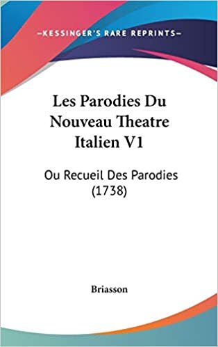 Les Parodies Du Nouveau Theatre Italien V1: Ou Recueil Des Parodies (1738)