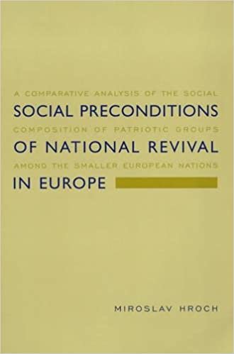 Social Preconditions of National Revival in Europe: A Comparative Analysis of the Social Composition of Patriotic Groups Among the Smaller European Nations