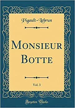 Monsieur Botte, Vol. 3 (Classic Reprint) indir