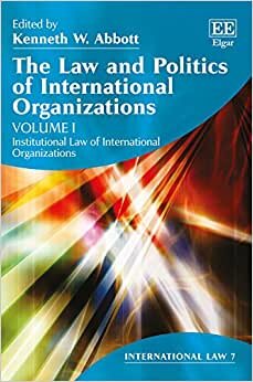 The Law and Politics of International Organizations (International Law Series)