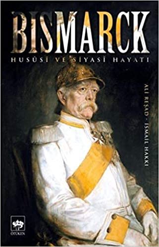 Bismarck: Hususi ve Siyasi Hayatı