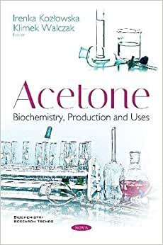 Acetone: Biochemistry, Production and Uses (Biochemistry Research Trends)