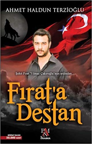 Fırat'a Destan: Şehit Fırat Yılmaz Çakıroğlu'nun Ardından