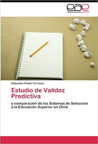 Estudio de Validez Predictiva: y comparación de los Sistemas de Selección a la Educación Superior en Chile indir