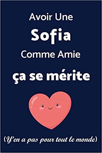 Avoir Une Sofia Comme Amie Ça Se Mérite (y'en a pas pour tout le monde) : Carnet Pointillé / Agenda: Cahier Bujo / Dotted Journal / idée cadeau