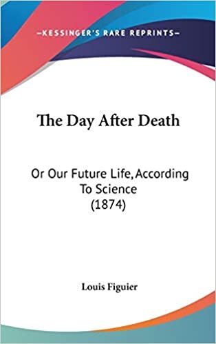 The Day After Death: Or Our Future Life, According To Science (1874) indir
