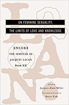 The Seminar of Jacques Lacan: On Feminine Sexuality, the Limits of Love and Knowledge: On Feminine Sexuality, the Limits of Love and Knowledge Bk. 20 (Seminar of Jacques Lacan (Paperback)) indir