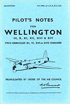 Wellington Pilots Notes: Vickers Armstrong Wellington III, X, XI, XII, XIII and XIV