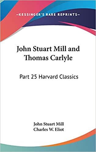 John Stuart Mill and Thomas Carlyle: Part 25 Harvard Classics