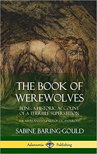 The Book of Werewolves: Being a Historic Account of a Terrible Superstition; the Myth and Legends of Lycanthropy (Hardcover)