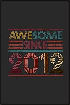 Awesome Since 2012: Small Lined Notebook - Birthday Gift or Anniversary Gift Idea indir