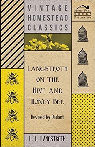 Langstroth on the Hive and Honey Bee - Revised by Dadant