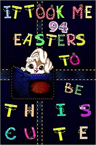 It Took Me 94 Easters To Be This Cute Composition: Bunny In Pocket Notebook, Easter Journal For Kids, Men, Guys, Ladies, Girls Birthday Gift: Cute Rabbit Bunny, Stitch Pocket Diary 94th Birthday