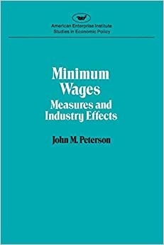 Minimum Wages: Measures & Industry Effects: Measures & Ind (Studies in Economic Policy) indir