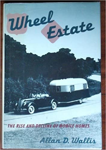 Wheel Estate: The Rise and Decline of Mobile Homes