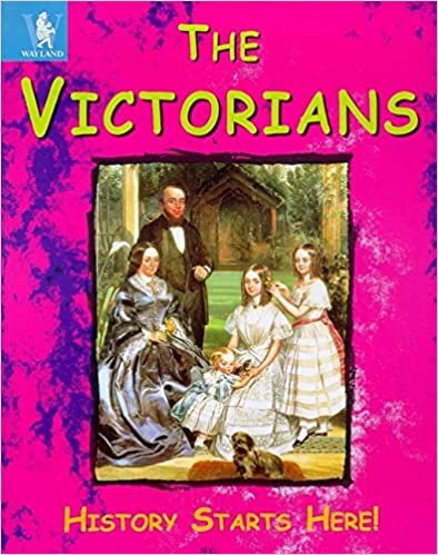 The Victorians (History Starts Here S.)