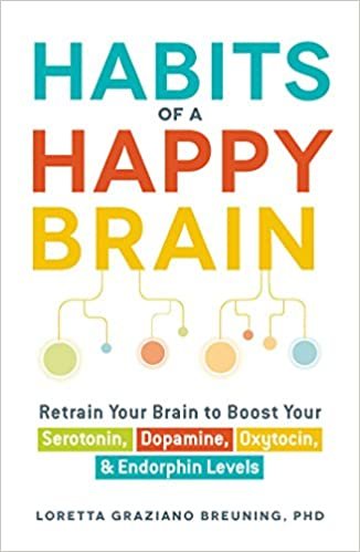 Habits of a Happy Brain: Retrain Your Brain to Boost Your Serotonin, Dopamine, Oxytocin, & Endorphin Levels indir