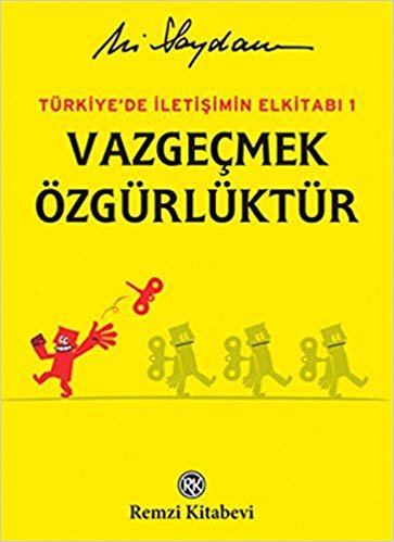 Vazgeçmek Özgürlüktür (Ciltli): Türkiye'de İletişimin Elkitabı 1