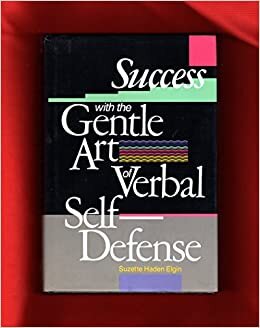 Success With the Gentle Art of Verbal Self-Defense