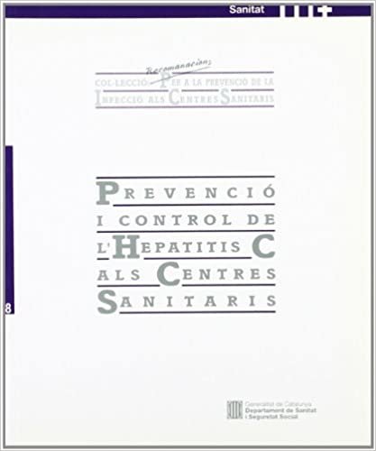 Prevenció i control de l'hepatitis C als centres sanitaris (Recomanacions per a la Prevenció de la Infecció als Centres, Band 8)