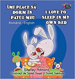 I Love to Sleep in My Own Bed: Romanian English Bilingual Edition (Romanian English Bilingual Collection)
