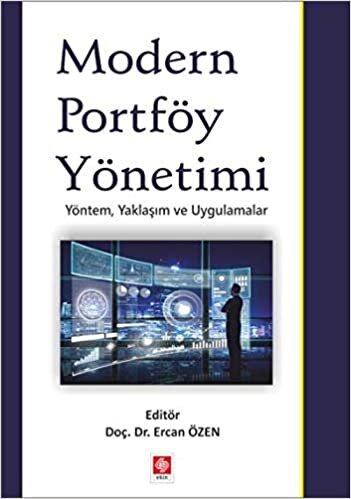 Modern Portföy Yönetimi: Yöntem, Yaklaşım ve Uygulamalar