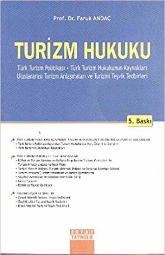 Turizm Hukuku: Türk Turizm Politikası - Türk Turizm Hukukunun Kaynakları - Uluslararası Turizm Anlaşmaları ve Turizmi Teşvik Tedbirleri