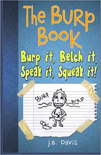 The Burp Book: Burp it, Belch it, Speak it, Squeak it!