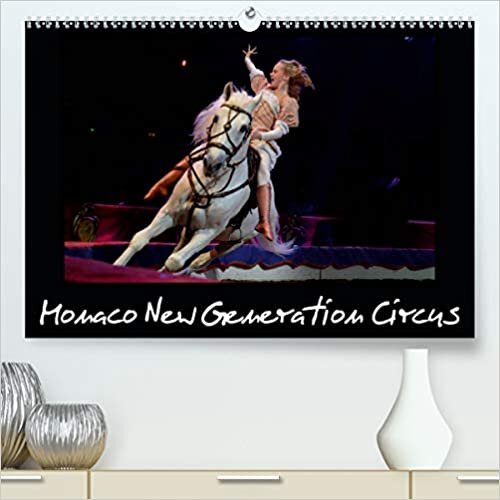 Monaco New Generation Circus (Premium, hochwertiger DIN A2 Wandkalender 2021, Kunstdruck in Hochglanz): Le Festival New Generation est la seule et ... mensuel, 14 Pages ) (CALVENDO Art)