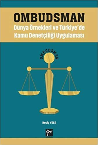 Ombudsman - Dünya Örnekleri ve Türkiye'de Kamu Denetçiliği Uygulaması