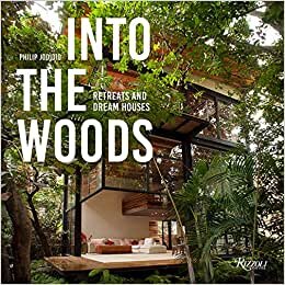 Into the Woods: Retreats and Dream Houses indir