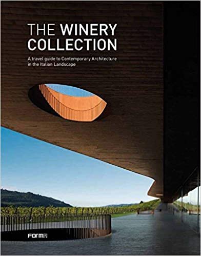 The Winery Collection: A travel guide to Contemporary Architecture in the Italian Landscape
