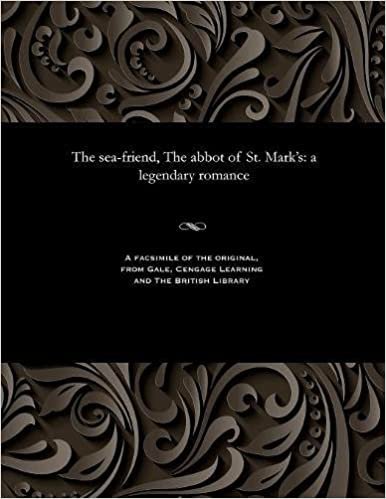 The sea-friend, The abbot of St. Mark's: a legendary romance