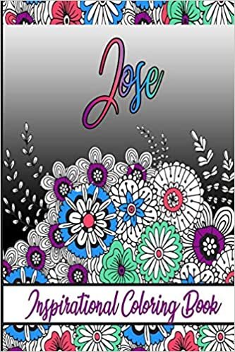 Jose Inspirational Coloring Book: An adult Coloring Book with Adorable Doodles, and Positive Affirmations for Relaxaiton. 30 designs , 64 pages, matte cover, size 6 x9 inch , indir