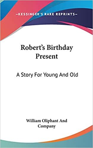 Robert's Birthday Present: A Story for Young and Old