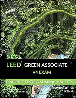 LEED Green Associate V4 Exam Practice Tests & Summary Sheets (LEED Green Associate Exam Preparation Guide Series)