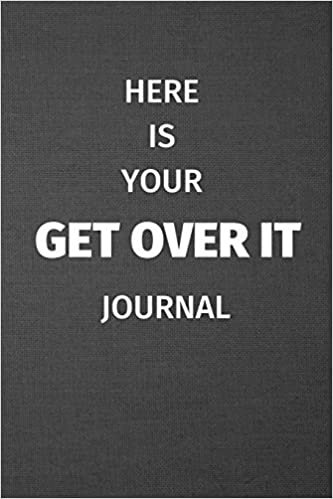 GET OVER IT: Blank Lined Journal College Ruled Gag Gift Notebook