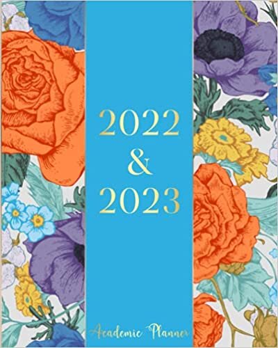 2022-2023 Academic Planner: July 2022 - June 2023 (12 Months) College Student Monthly Planner Calendar Schedule Organizer With Federal Holidays and ... Quotes (Blue Cover & Pretty Rose Flowers)