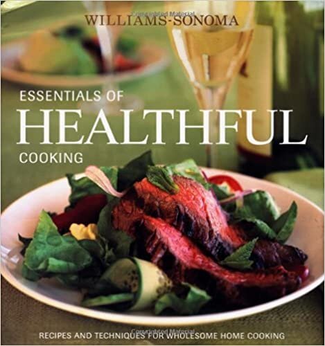 Williams-Sonoma Essentials of Healthful Cooking: Recipes and Techniques for Wholesome Home Cooking indir