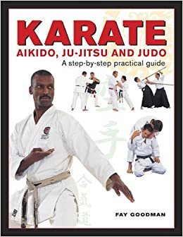 Karate, Aikido, Ju-Jitso & Judo: A Step-by-Step Practical Guide indir