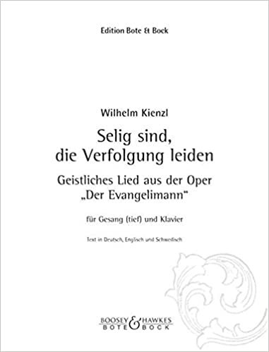 Der Evangelimann: Selig sind, die Verfolgung leiden B-Dur. tiefe Singstimme und Klavier.