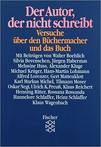 Der Autor, der nicht schreibt: Versuche über den Büchermacher und das Buch