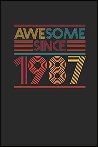 Awesome Since 1987: Small Lined Notebook (6 X 9 -120 Pages) for Birthday Gift Idea for Women And Men