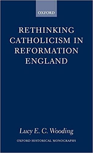 Rethinking Catholicism in Reformation England (Oxford Historical Monographs) indir